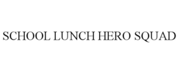SCHOOL LUNCH HERO SQUAD trademark