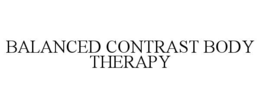 BALANCED CONTRAST BODY THERAPY trademark