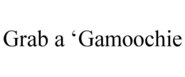 GRAB A ‘GAMOOCHIE trademark