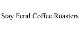STAY FERAL COFFEE ROASTERS trademark