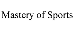 MASTERY OF SPORTS trademark
