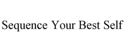 SEQUENCE YOUR BEST SELF trademark