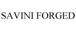 SAVINI FORGED trademark