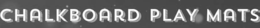 CHALKBOARD PLAY MATS trademark