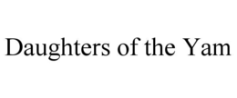 DAUGHTERS OF THE YAM trademark
