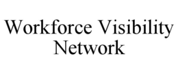 WORKFORCE VISIBILITY NETWORK trademark