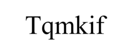 TQMKIF trademark