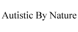 AUTISTIC BY NATURE trademark