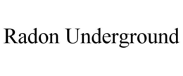RADON UNDERGROUND trademark