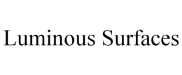 LUMINOUS SURFACES trademark