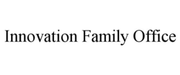 INNOVATION FAMILY OFFICE trademark