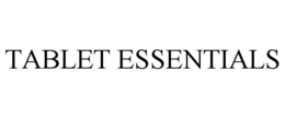 TABLET ESSENTIALS trademark
