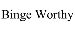 BINGE WORTHY trademark