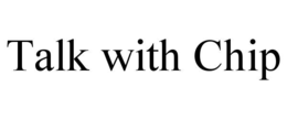 TALK WITH CHIP trademark