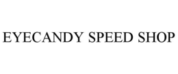 EYECANDY SPEED SHOP trademark