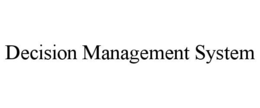 DECISION MANAGEMENT SYSTEM trademark
