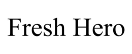 FRESH HERO trademark