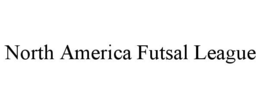 NORTH AMERICA FUTSAL LEAGUE trademark