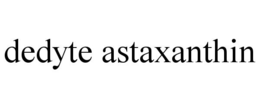 DEDYTE ASTAXANTHIN trademark