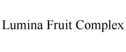 LUMINA FRUIT COMPLEX trademark