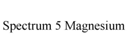 SPECTRUM 5 MAGNESIUM trademark