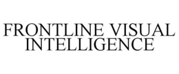 FRONTLINE VISUAL INTELLIGENCE trademark