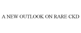 A NEW OUTLOOK ON RARE CKD trademark