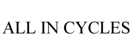 ALL IN CYCLES trademark
