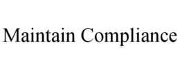 MAINTAIN COMPLIANCE trademark