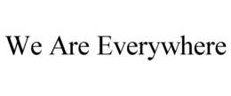 WE ARE EVERYWHERE trademark