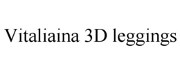 VITALIAINA 3D LEGGINGS trademark