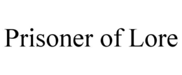 PRISONER OF LORE trademark