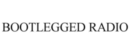 BOOTLEGGED RADIO trademark