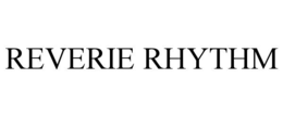 REVERIE RHYTHM trademark