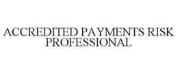 ACCREDITED PAYMENTS RISK PROFESSIONAL trademark