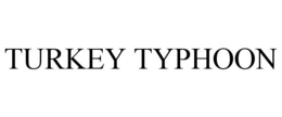 TURKEY TYPHOON trademark