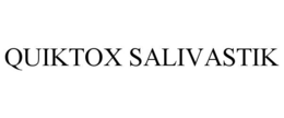 QUIKTOX SALIVASTIK trademark