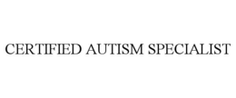 CERTIFIED AUTISM SPECIALIST trademark