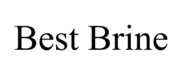 BEST BRINE trademark
