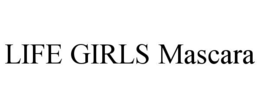LIFE GIRLS MASCARA trademark