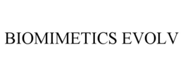 BIOMIMETICS EVOLV trademark