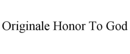 ORIGINALE HONOR TO GOD trademark