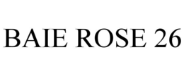 BAIE ROSE 26 trademark