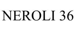 NEROLI 36 trademark