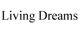 LIVING DREAMS trademark