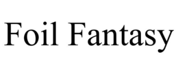 FOIL FANTASY trademark