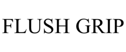 FLUSH GRIP trademark