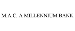 M.A.C. A MILLENNIUM BANK trademark