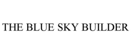 THE BLUE SKY BUILDER trademark