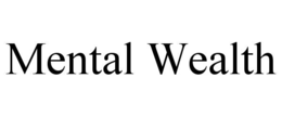 MENTAL WEALTH trademark